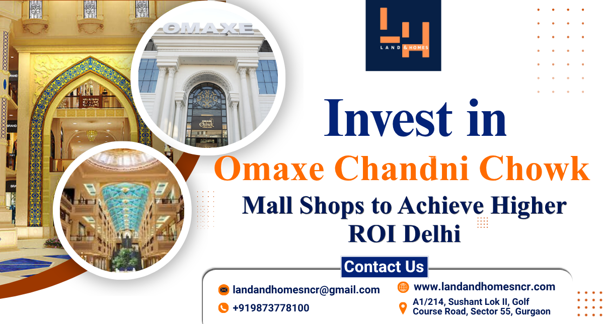 Invest in Omaxe Chandni Chowk Mall for Higher ROI in Delhi Real Estate
